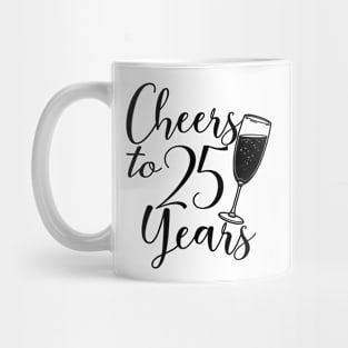 Cheers To 25 Years - 25th Birthday - Anniversary Mug